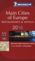 Main cities of Europe 2016. Restaurants & hotels edito da Michelin Italiana