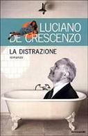La distrazione di Luciano De Crescenzo edito da Mondadori
