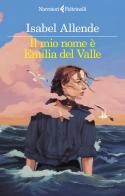 Il mio nome è Emilia del Valle di Isabel Allende edito da Feltrinelli