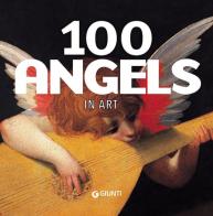 100 angels in art. Ediz. illustrata edito da Giunti Editore