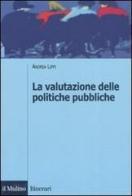 La valutazione delle politiche pubbliche di Andrea Lippi edito da Il Mulino