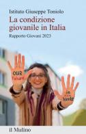 La condizione giovanile in Italia. Rapporto Giovani 2023 edito da Il Mulino