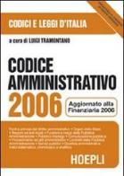 Codice amministrativo 2006. Aggiornato alla finanziaria 2006 edito da Hoepli