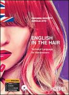 English in the hair. Technical language for hairdressers. Con CD Audio di Giuliana Sguotti, Aurelia Zito edito da Hoepli
