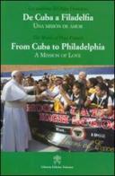 De Cuba a Filadelfia-From Cuba to Philadelphia. Una mision de amor-A mission of love di Francesco (Jorge Mario Bergoglio) edito da Libreria Editrice Vaticana