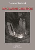 Magnanimi danteschi di Simone Barlettai edito da Setteponti