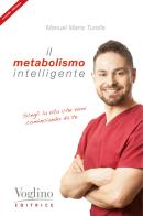 Il metabolismo intelligente di Manuel Maria Turolla edito da Voglino Editrice