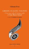 Liberté, egalité, Volonté. C'era una volta il cinema civile di Gian Maria Volonté edito da Iuppiter