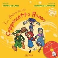 La chiamavan Cappuccetto Rosso. Con CD Audio di Ottavio De Carli edito da La Scuola SEI