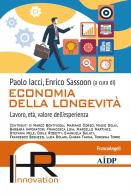 Economia della longevità. Lavoro, età, valore dell'esperienza edito da Franco Angeli