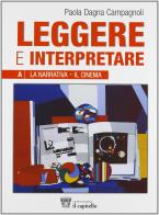 Leggere e interpretare. Antologia italiana. Vol. unico. Con espansione online. Per il biennio delle Scuole superiori di Paola Dagna Campagnoli edito da Il Capitello