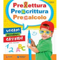 Prescrittura Prelettura Precalcolo - Voglio diventare grande edito da Raffaello