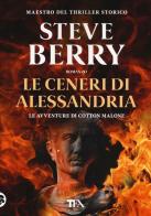 Le ceneri di Alessandria di Steve Berry edito da TEA