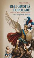 Religiosità popolare: il culto di San Michele Arcangelo a Piscopio. Storia. Antropologia. Leggenda di Antonio Piperno edito da Libritalia.net