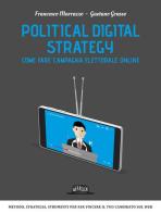 Political digital strategy. Come fare campagna elettorale online di Francesco Marrazzo, Gaetano Grasso edito da Flaccovio Dario