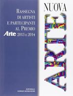 Nuova arte. Rassegna di artisti e partecipanti al Premio «Arte» 2015 edito da Editoriale Giorgio Mondadori