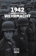 1942. L'arresto della Wehrmacht di Robert M. Citino edito da LEG Edizioni