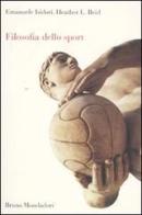 Filosofia dello sport di Emanuele Isidori, Heather L. Reid edito da Mondadori Bruno