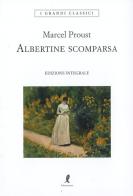 Albertine scomparsa. Ediz. integrale di Marcel Proust edito da Liberamente