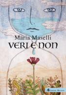 Veri e non. Ediz. italiana e inglese di Maria Maselli edito da Helicon