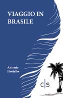 Viaggio in Brasile di Antonio Fioriello edito da Caosfera