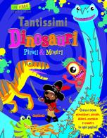 Tantissimi dinosauri, pirati e mostri. Un libro cerca e trova edito da Joybook