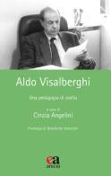 Aldo Visalberghi. Una pedagogia di svolta edito da Anicia (Roma)