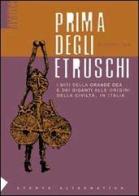 Prima degli etruschi. I miti della grande dea e dei giganti alle origini della civiltà, in Italia di Giovanni Feo edito da Stampa Alternativa