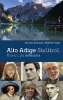 Alto Adige Südtirol. Una guida letteraria di Ferruccio Delle Cave, Paolo Bill Valente edito da Raetia