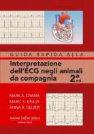 Interpretazione dell'ECG negli animali da compagnia di Mark A. Oyama, Marc S. Kraus, Anna R. Gelzer edito da Antonio Delfino Editore