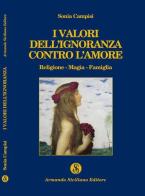 I valori dell'ignoranza contro l'amore di Sonia Campisi edito da Armando Siciliano Editore