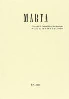 Marta. Opera semiseria in quattro atti. Musica di F. Flotow di W. Friedrich edito da Casa Ricordi