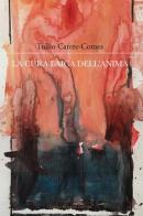La cura laica dell'anima di Tullio Carere-Comes edito da Lubrina Bramani Editore
