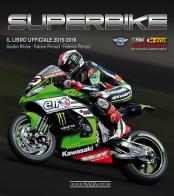 Superbike 2015-2016. Il libro ufficiale di Gordon Ritchie, Fabrizio Porrozzi, Federico Porrozzi edito da Nada