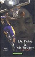 Dr. Kobe & Mr Bryant. The Story di Claudio Limardi edito da Libri di Sport