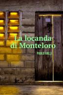 La locanda di Monteloro di Paolo Galli edito da ilmiolibro self publishing