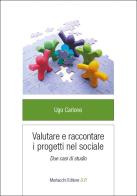Valutare e raccontare i progetti nel sociale. Due casi di studio di Ugo Carlone edito da Morlacchi