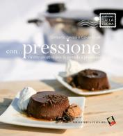 Con... pressione di Umberto Zanessi, Carole Engel edito da Bibliotheca Culinaria