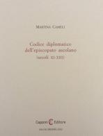 Codice diplomatico dell'episcopio ascolano (secoli XI-XIII) di Martina Cameli edito da Capponi Editore