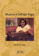 Musica e Sahaja Yoga di Arun Apte edito da La Cultura della Madre