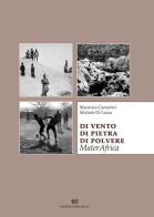 Di vento di pietra di polvere. MaterAfrica di Maurizio Camerini, Michele Di Lecce edito da Edizioni Giannatelli