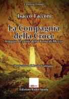 La Compagnia della croce. Viaggio al cuore della terra di mezzo di Isacco Tacconi edito da Edizioni Radio Spada