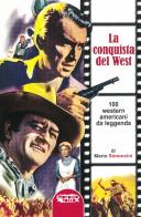 La conquista del west. 100 western americani da leggenda di Mario Simoncini edito da Profondo Rosso