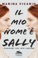 Il mio nome è Sally. Dialoghi col mio cancro di Marina Vicario edito da PubMe