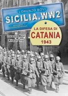 La difesa di Catania 1943. Ediz. illustrata di Lorenzo Bovi, Rita Di Trio edito da Ardite