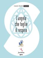 L'angelo che toglie il respiro di Cesare Davide Cavoni edito da Fuorilinea
