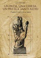 Un paese, una chiesa, un prete e tanti altri. Il segreto di mantenere un segreto di Lucio Romualdi edito da Intermedia Edizioni