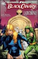 La decisione. Black Canary di Tony Bedard edito da Planeta De Agostini