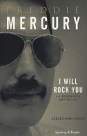 Freddie Mercury. I will rock you. La biografia definitiva di Lesley-Ann Jones edito da Sperling & Kupfer