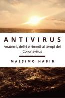Antivirus. Anatemi, deliri e rimedi ai tempi del Coronavirus di Massimo Habib edito da Youcanprint